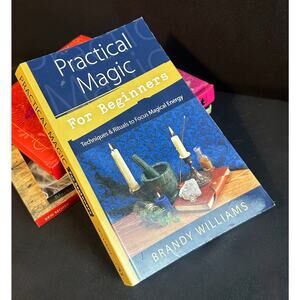 Practical Magic for Beginners: Techniques & Rituals to Focus Magical Energy